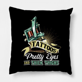 Tattoos Pretty Eyes Thick Thighs Pillow
