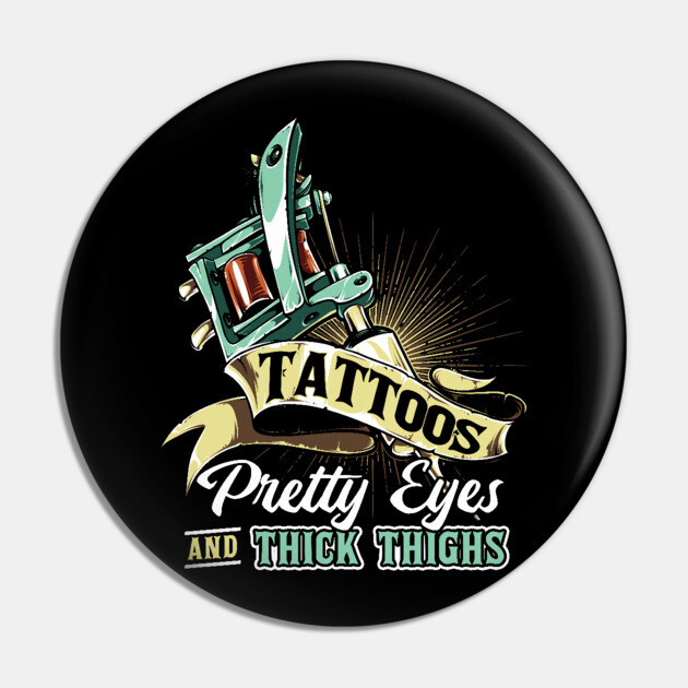 Tattoos Pretty Eyes Thick Thighs Pin by belownormal