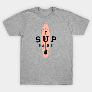 SUP Babe T-Shirt