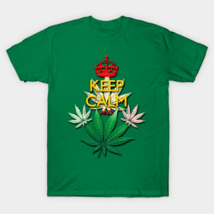 Keep Calm and...Marijuana Leaf! T-Shirt