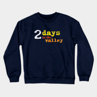 2 Days in the Valley Crewneck Sweatshirt