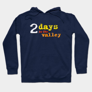 2 Days in the Valley Hoodie