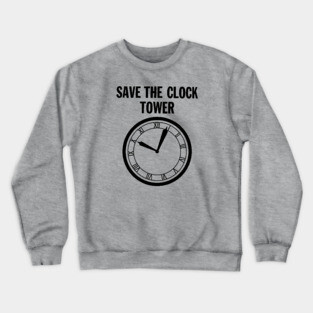 SAVE THE CLOCK TOWER Crewneck Sweatshirt