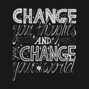 "Change Your Thoughts & Change Your World" motivational inspirational positivity T-Shirt