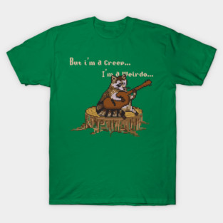 BUT IM A CREEP,IM A WEIRDO (PIXELART RACOON) T-Shirt