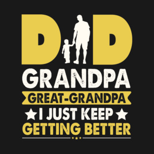 Dad Grandpa Great Grandpa T-Shirt