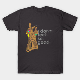 I don't feel so good T-Shirt