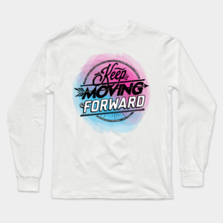 Keep Moving Forward Long Sleeve T-Shirt