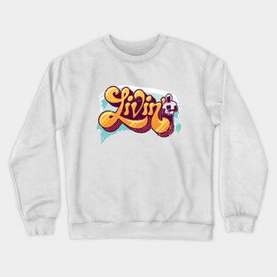 Livin' 70s Style Crewneck Sweatshirt