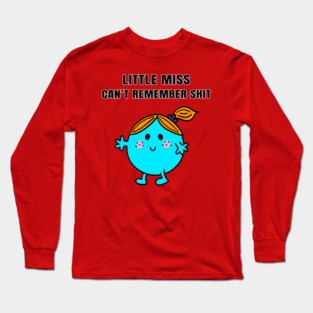 Little Miss Can't Remember Shit Long Sleeve T-Shirt