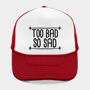 Too Bad So Sad - Black Hat