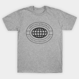 Prestige Worldwide - A Huge Multinational Corp T-Shirt