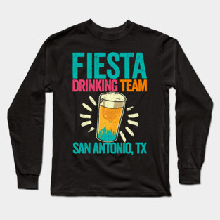 Fiesta Drinking Team San Antonio TX Long Sleeve T-Shirt