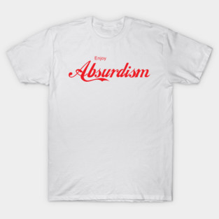 ENJOY ABSURDISM T-Shirt