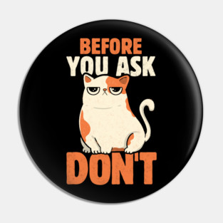 Before You Ask Don't by Tobe Fonseca Pin