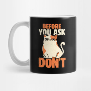 Before You Ask Don't by Tobe Fonseca Mug
