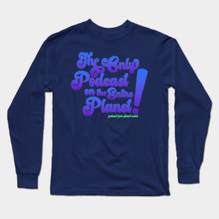 The Only Podcast Long Sleeve T-Shirt