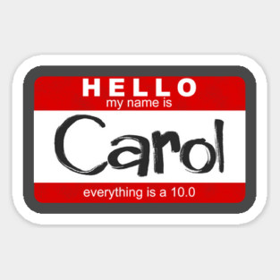 Carol - Everything is a 10.0 Magnet