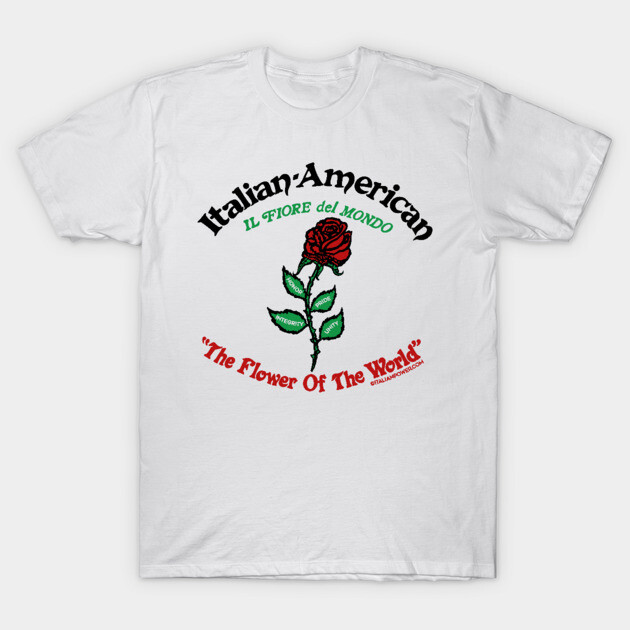 RETRO REVIVAL - Italian Americans “The Flower of the World” T-Shirt by ItalianPowerStore