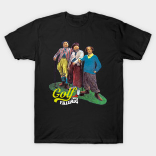 Three Stooges // Golf With Your Friends - American  Comedy 50s T-Shirt