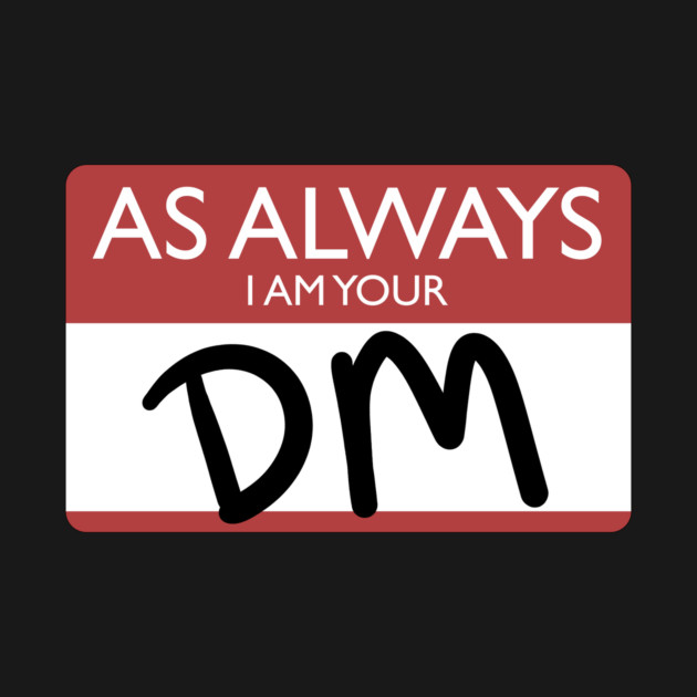 Always Your DM Name Tag by dungeondads