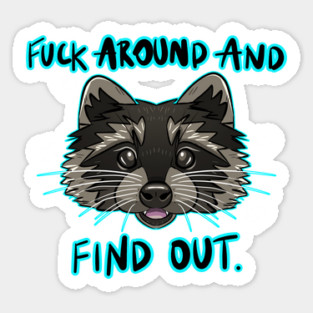 F*CK AROUND AND FIND OUT Sticker