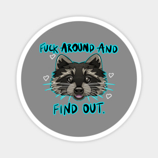 F*CK AROUND AND FIND OUT Magnet