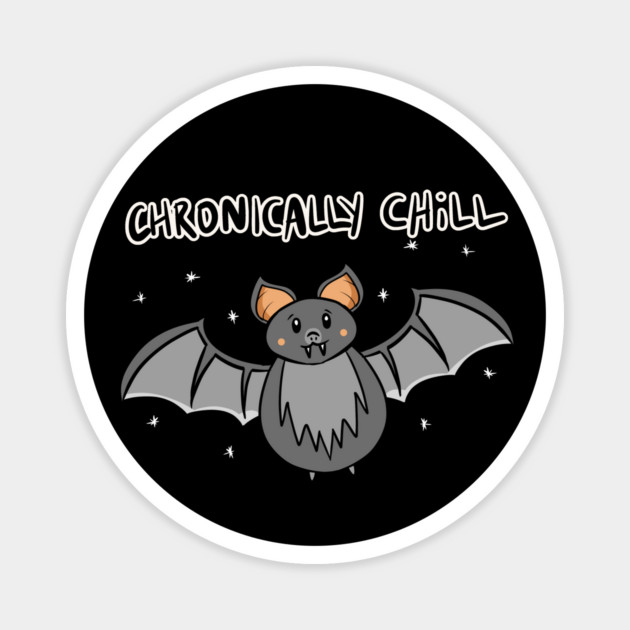 CHRONICALLY CHILL Magnet by roxiqt