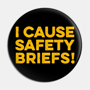 Funny Warning - I Cause Safety Briefs Pin