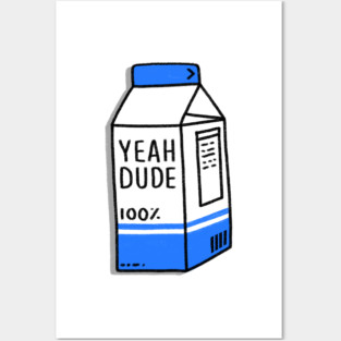 Milk - YEAH DUDE Posters and Art