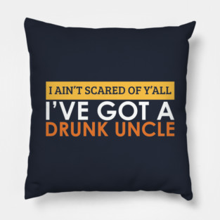 Funny I'm Not Scared I Have A Drunk Uncle Beer Gift Pillow