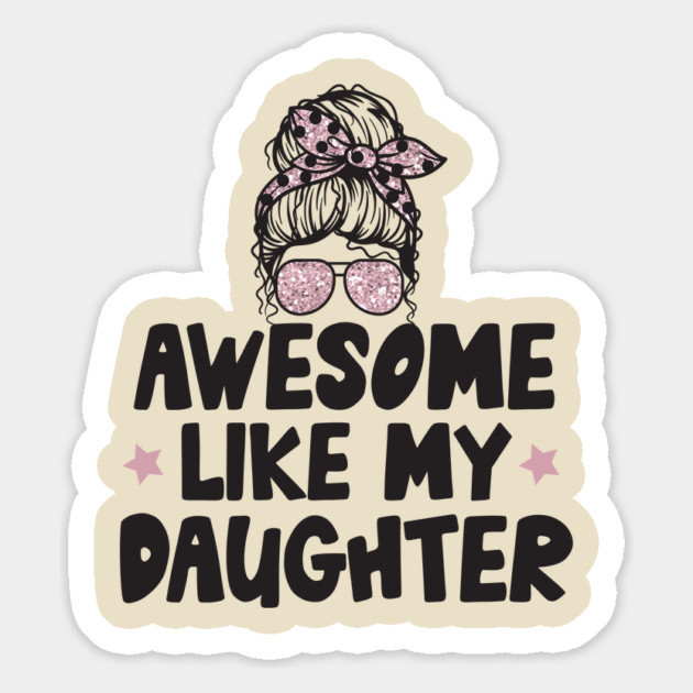 Awesome Like My Daughter Magnet by The WYLD Tribe