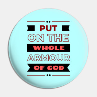 Put On The Whole Armour Of God | Bible Verse Ephesians 6:11 Pin