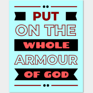 Put On The Whole Armour Of God | Bible Verse Ephesians 6:11 Posters and Art