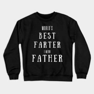 worlds best farter i mean father Crewneck Sweatshirt