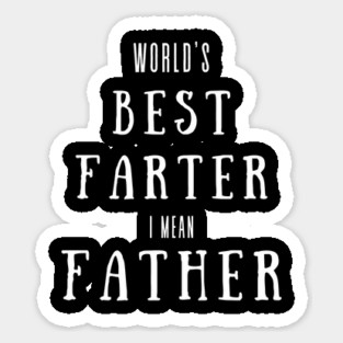 worlds best farter i mean father Sticker