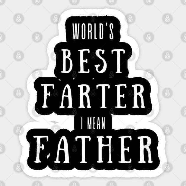 worlds best farter i mean father Sticker by Pixel Threads 