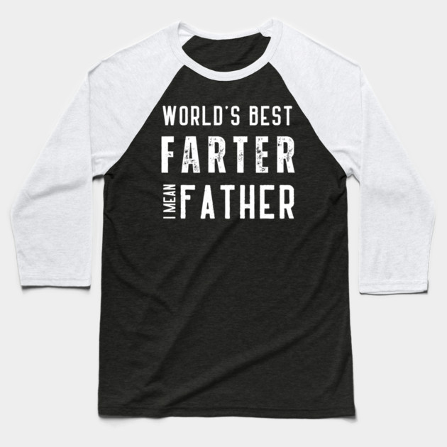 worlds best farter i mean father Baseball T-Shirt by Pixel Threads 