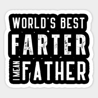 worlds best farter i mean father Sticker