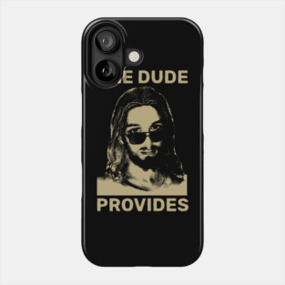 THE DUDE PROVIDES Phone Case