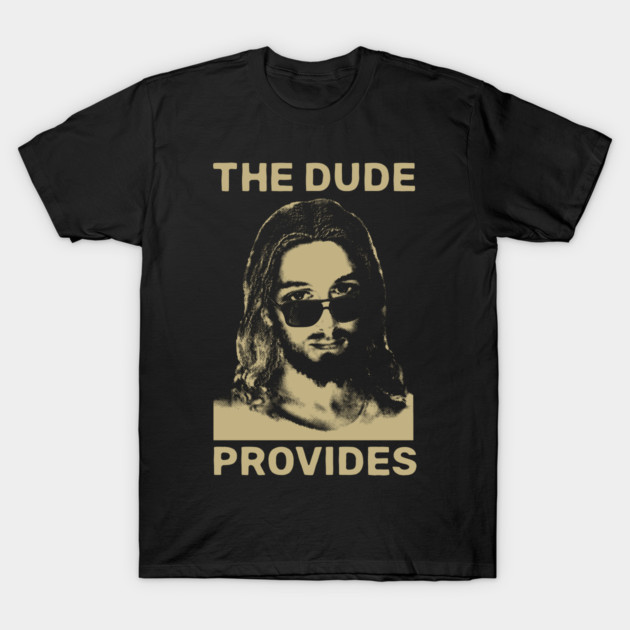 THE DUDE PROVIDES T-Shirt by God Squad Sports