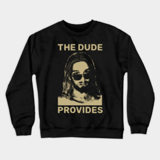 THE DUDE PROVIDES Crewneck Sweatshirt
