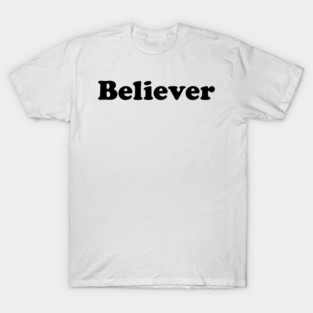 BELIEVER T-Shirt
