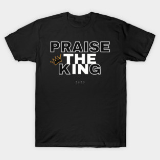 Praise the King 2023 T-Shirt