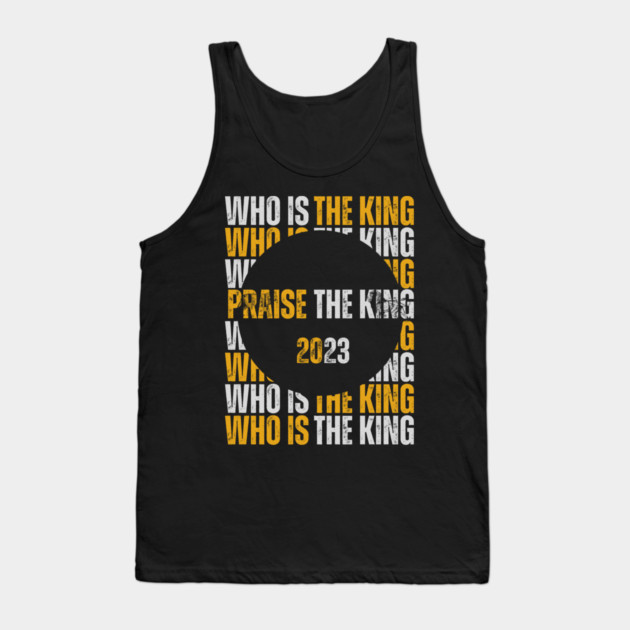 Praise the King 2023 Tank Top by Pixel Threads 