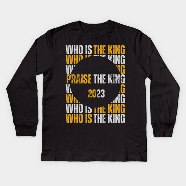 Praise the King 2023 Kids Long Sleeve T-Shirt by Pixel Threads 