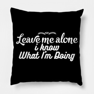 Leave me Alone Pillow