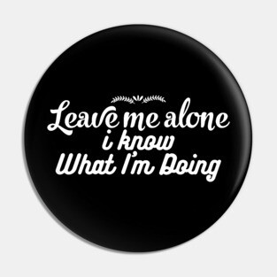 Leave me Alone Pin