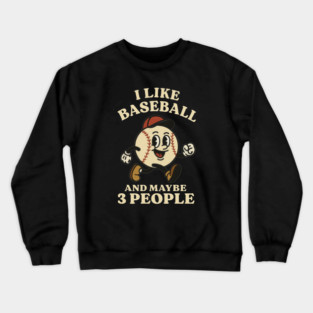 I-Like-Baseball-And-Maybe-3-People Crewneck Sweatshirt