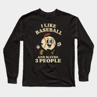 I-Like-Baseball-And-Maybe-3-People Long Sleeve T-Shirt